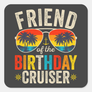 Friend of the Birthday Cruiser Vacation Square Sticker