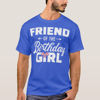Friend of the birthday daughter girl matching fami T-Shirt