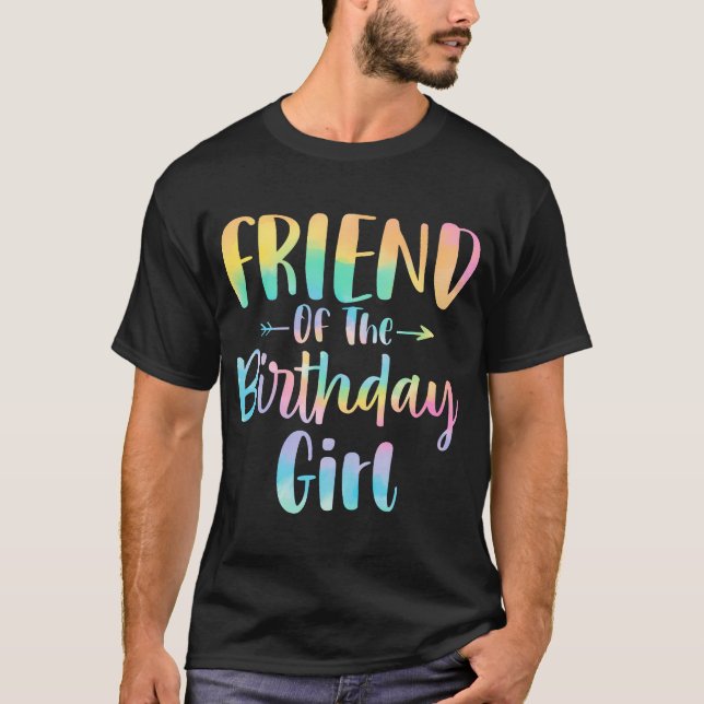 Friend Of The Birthday Girl Tie Dye Daughter Birth T-Shirt (Front)