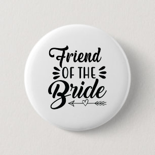 Friend Of The Bride Wedding Party Family Bridal Sh 6 Cm Round Badge