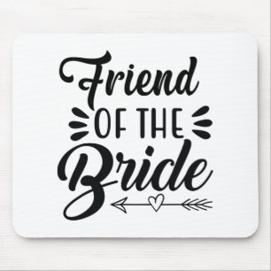 Friend Of The Bride Wedding Party Family Bridal Sh Mouse Mat