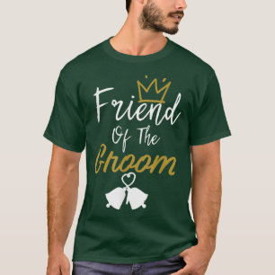FRIEND OF THE GROOM WEDDING GUEST T-Shirt