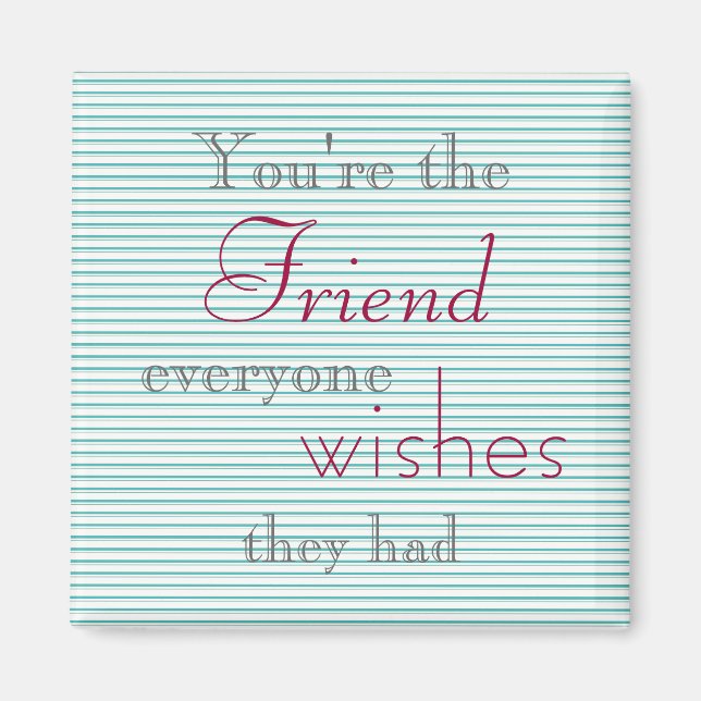 Friend Quote Magnet (Front)