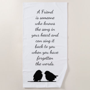 Friend quote Song in your Heart & Birds Beach Towel