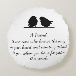 Friend quote Song in your Heart & Birds Round Cushion