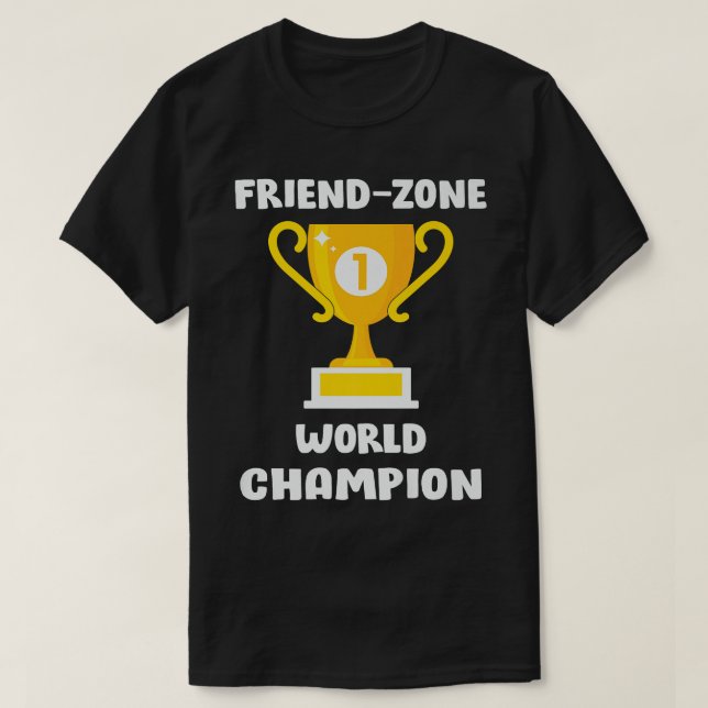 Friend Zone World Champion, Funny Best Friend T-Shirt (Design Front)