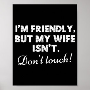 Friendly But Wife Isnt Funny Husband Quote Poster