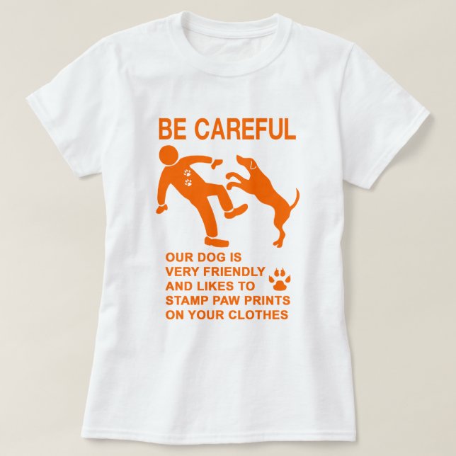 FRIENDLY DOG NOT DANGEROUS (BE CAREFUL) SIGN T-Shirt (Design Front)
