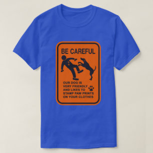 FRIENDLY DOG NOT DANGEROUS (BE CAREFUL) SIGN T-Shirt