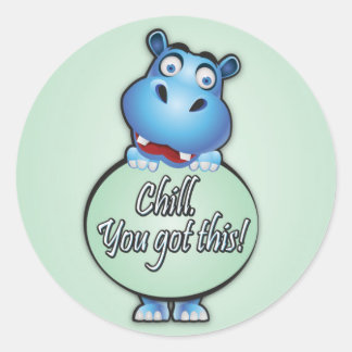 Friendly Hippo saying "Chill. You got this!" Classic Round Sticker