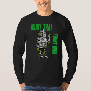 Friendly Muay Thai Robot Mma Striking Kickboxing B T-Shirt