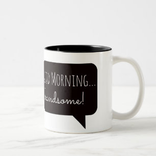Friendly Mugs: "Good Morning, Handsome" Two-Tone Coffee Mug