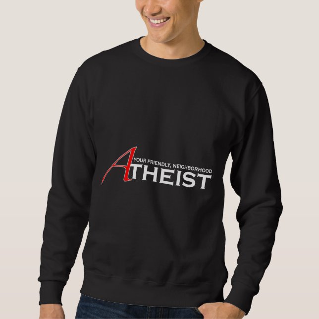 Friendly Neighbourhood Atheist Sweatshirt (Front)