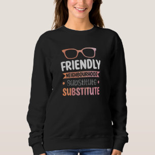 Friendly Neighbourhood Substitute Substitute Sweatshirt