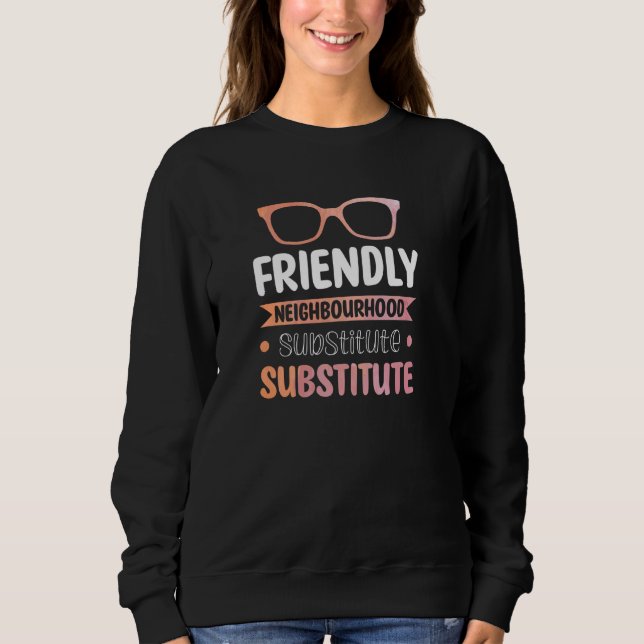 Friendly Neighbourhood Substitute Substitute Sweatshirt (Front)