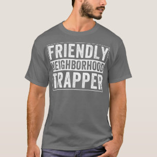 Friendly Neighbourhood Trapper Trap Hunting T-Shirt