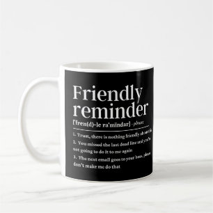 Friendly reminder funny definition coffee mug