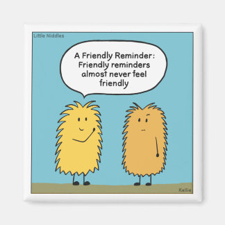 Friendly Reminder Magnet