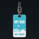 Friendly Skies | My Bag! Not Yours Luggage Tag<br><div class="desc">A bright and vibrant turquoise and white luggage tag, which will help you and, most importantly, others to help you identify your unique piece of luggage on the carousel. On the reverse side, you have an area to add your specific identifying information in case of the unfortunate situation that your...</div>