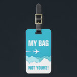 Friendly Skies | My Bag! Not Yours Luggage Tag<br><div class="desc">A bright and vibrant turquoise and white luggage tag, which will help you and, most importantly, others to help you identify your unique piece of luggage on the carousel. On the reverse side, you have an area to add your specific identifying information in case of the unfortunate situation that your...</div>
