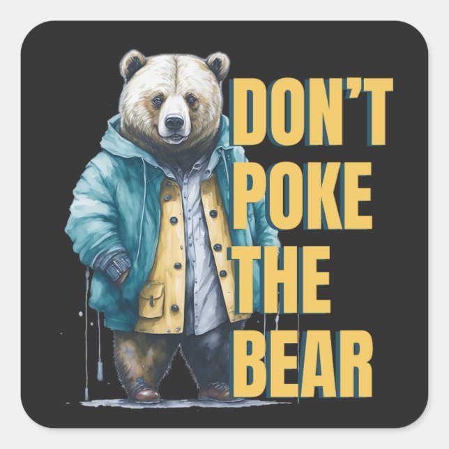 Friendly Warning: 'Don't Poke the Bear Funny Joke Square Sticker (Front)