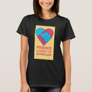 Friends across the barricade T-Shirt
