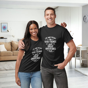 Friends adventures quote T-Shirt