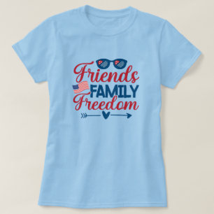 Friends, and Family and Freedom     T-Shirt