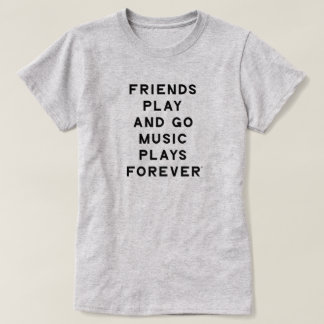 Friends and Music Quote Women T-Shirt