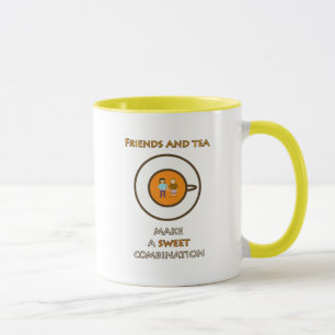 Friends and tea - a sweet combination - tea slogan mug