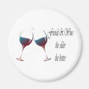 Friends and Wine the older the better funny Magnet
