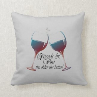 Friends and Wine the older the better pillow