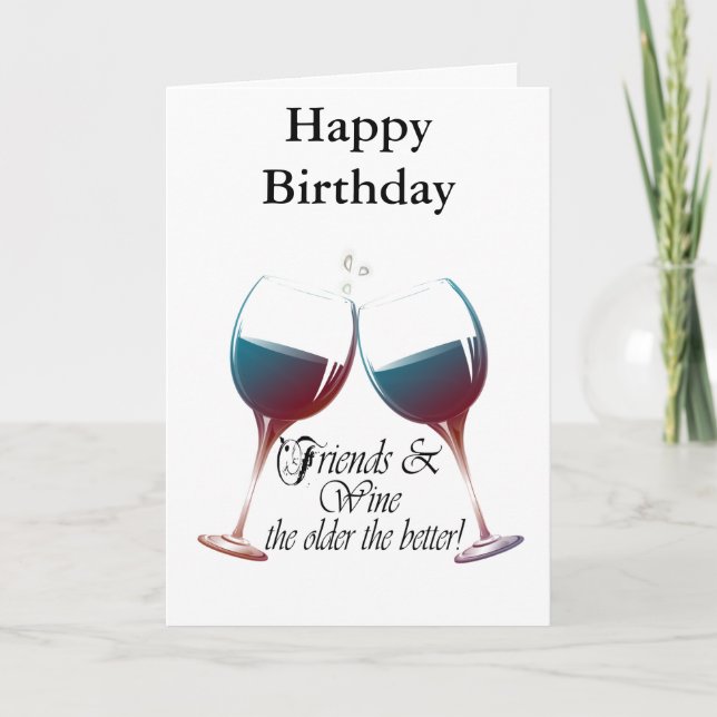 Friends and Wine, the older the better, Wine Gifts Card (Front)
