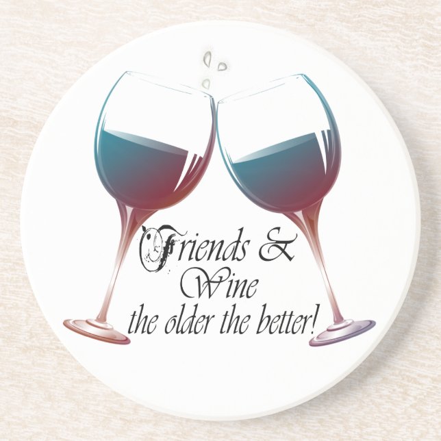Friends and Wine, the older the better, Wine Gifts Coaster (Front)