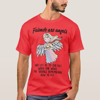 Friends Are Angels Who Lift Us Best Friends BFF Be T-Shirt