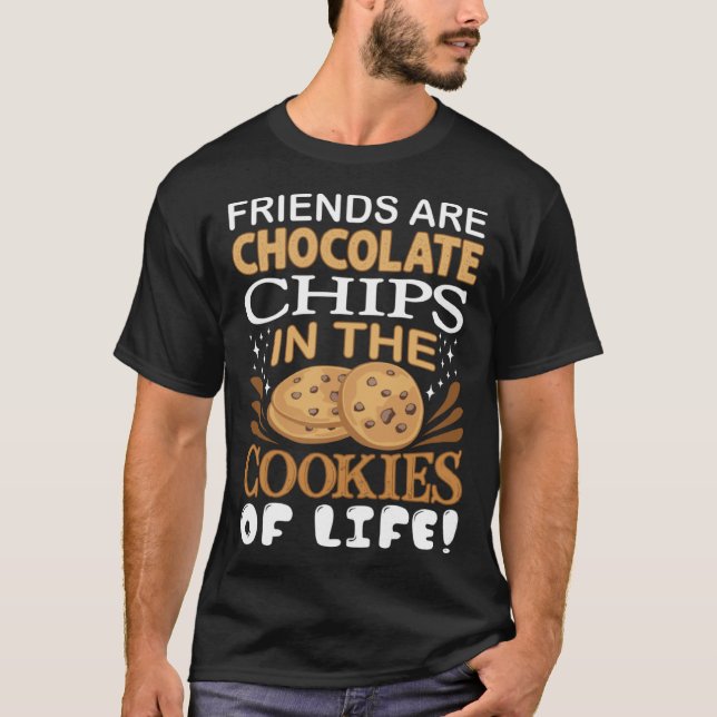 Friends Are Chocolate Chips Cookie Bakers T-Shirt (Front)