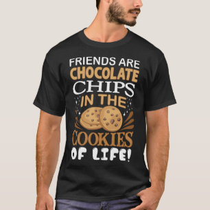 Friends Are Chocolate Chips Cookie Bakers T-Shirt