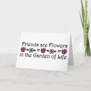 Friends Are Flowers Card