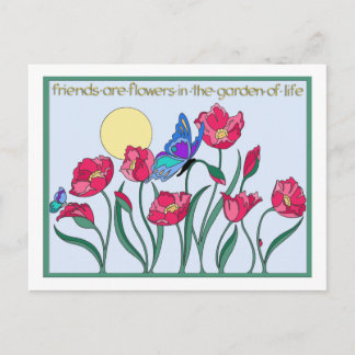 Friends are Flowers In the Garden of Life Postcard