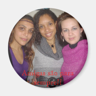 Friends are forever! magnet