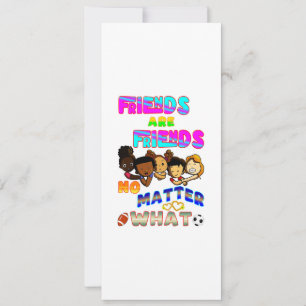 Friends Are Friends No Matter What