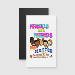 Friends Are Friends No Matter What