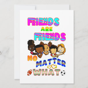 Friends Are Friends No Matter What