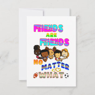 Friends Are Friends No Matter What
