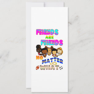 Friends Are Friends No Matter What Announcement