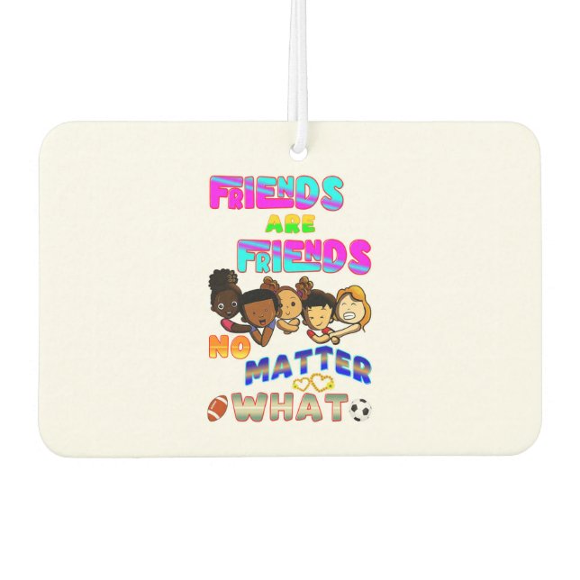 Friends Are Friends No Matter What Car Air Freshener (Front)