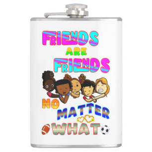 Friends Are Friends No Matter What Hip Flask