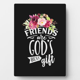 Friends Are God Best Gift Plaque