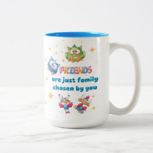 Friends Are Just Family Chosen By You  Two-Tone Coffee Mug