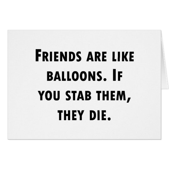 Friends Are Like Balloons Card